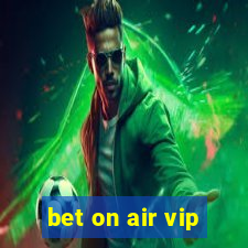 bet on air vip